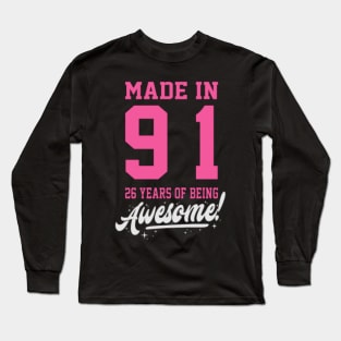 Birthday Made in 1991 - 26years of being awesome Long Sleeve T-Shirt